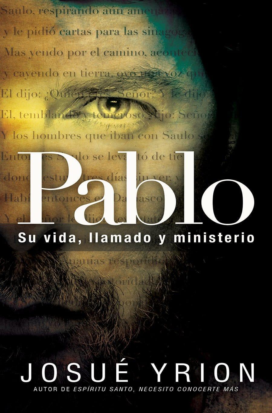 Pablo: Su vida, llamado y ministerio- Josue Yrion - Pura Vida Books