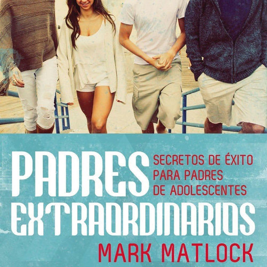 Padres extraordinarios- Mark Matlock - Pura Vida Books