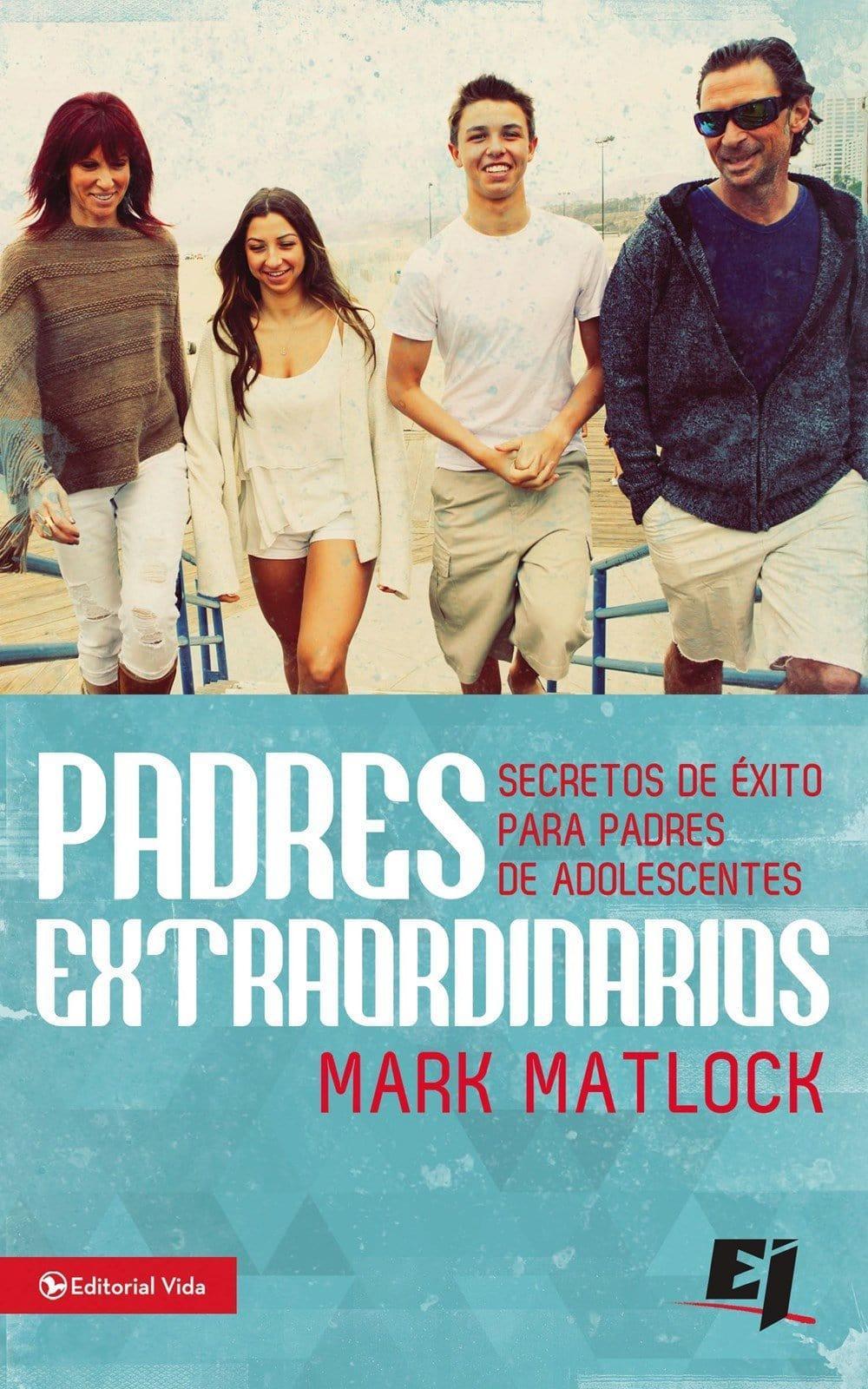 Padres extraordinarios- Mark Matlock - Pura Vida Books