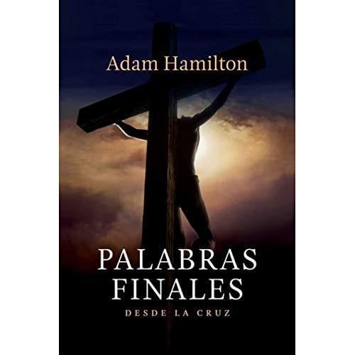 Palabras Finales Desde la Cruz - Adam Hamilton - Pura Vida Books