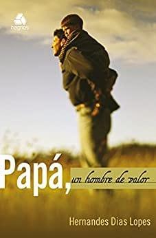 Papá: Un hombre valor - Hernandez Dias Lopez - Pura Vida Books