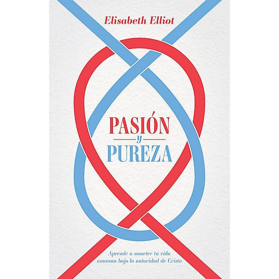 Pasión y pureza - Elisabeth Elliot - Pura Vida Books