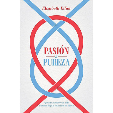Pasión y pureza - Elisabeth Elliot - Pura Vida Books