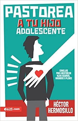 Pastorea a tu Hijo Adolescente - Hector Hermosillo - Pura Vida Books