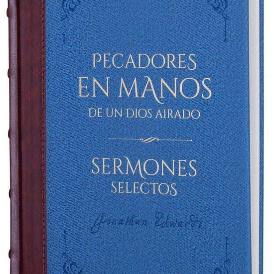 Pecadores en manos de un Dios airado y sermones selectos - Biblioteca de Clásicos Cristianos. Tomo 3 - Pura Vida Books