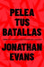 Pelea tus batallas -Jonathan Evans - Pura Vida Books