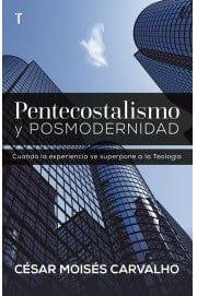 Pentecostalismo y Posmodernidad - César Moisés Carvalho - Pura Vida Books
