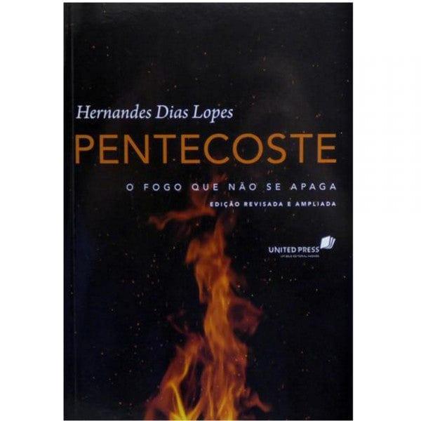 PENTECOSTÉS EL FUEGO QUE NO SE APAGA - Hernandes Dias Lopes - Pura Vida Books