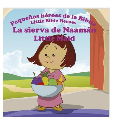 Pequeños héroes de la biblia- La Sierva De Naamán (Bilingüe) - Pura Vida Books