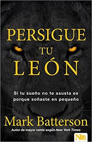 Persigue tu león - Mark Batterson - Pura Vida Books