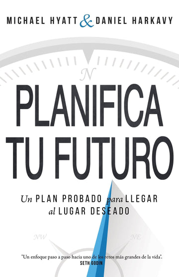 Planifica Tu Futuro - Michael Hyatt y Daniel Harkavy - Pura Vida Books