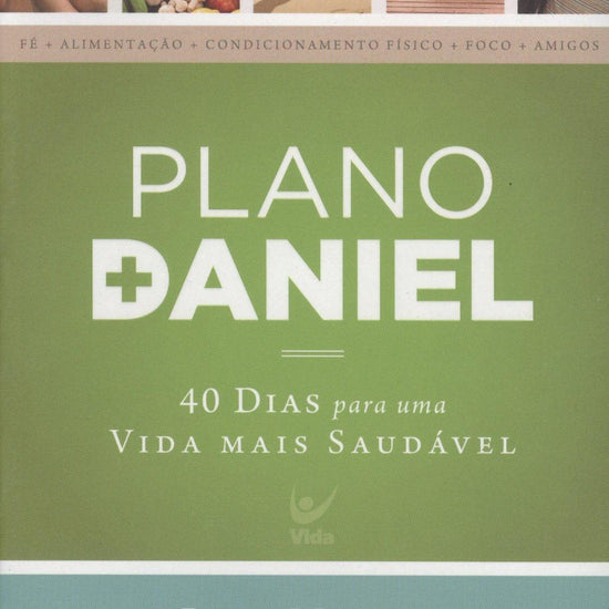 Plano Daniel: 40 Dias Para Uma Vida Mais Saudável - Pura Vida Books