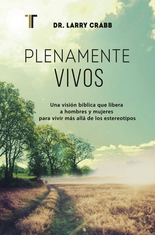 Plenamente vivos: Una vision biblica que libera a hombres y mujeres para vivir mas alla de los estereotipos - Pura Vida Books