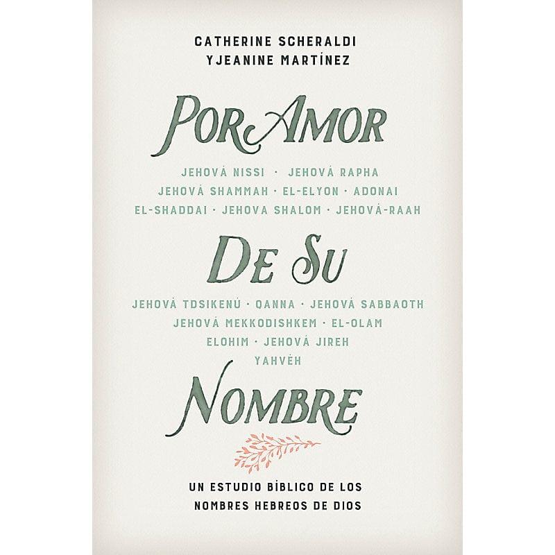 Por amor de Su nombre - Catherine Scheraldi y Jeanine Martínez - Pura Vida Books