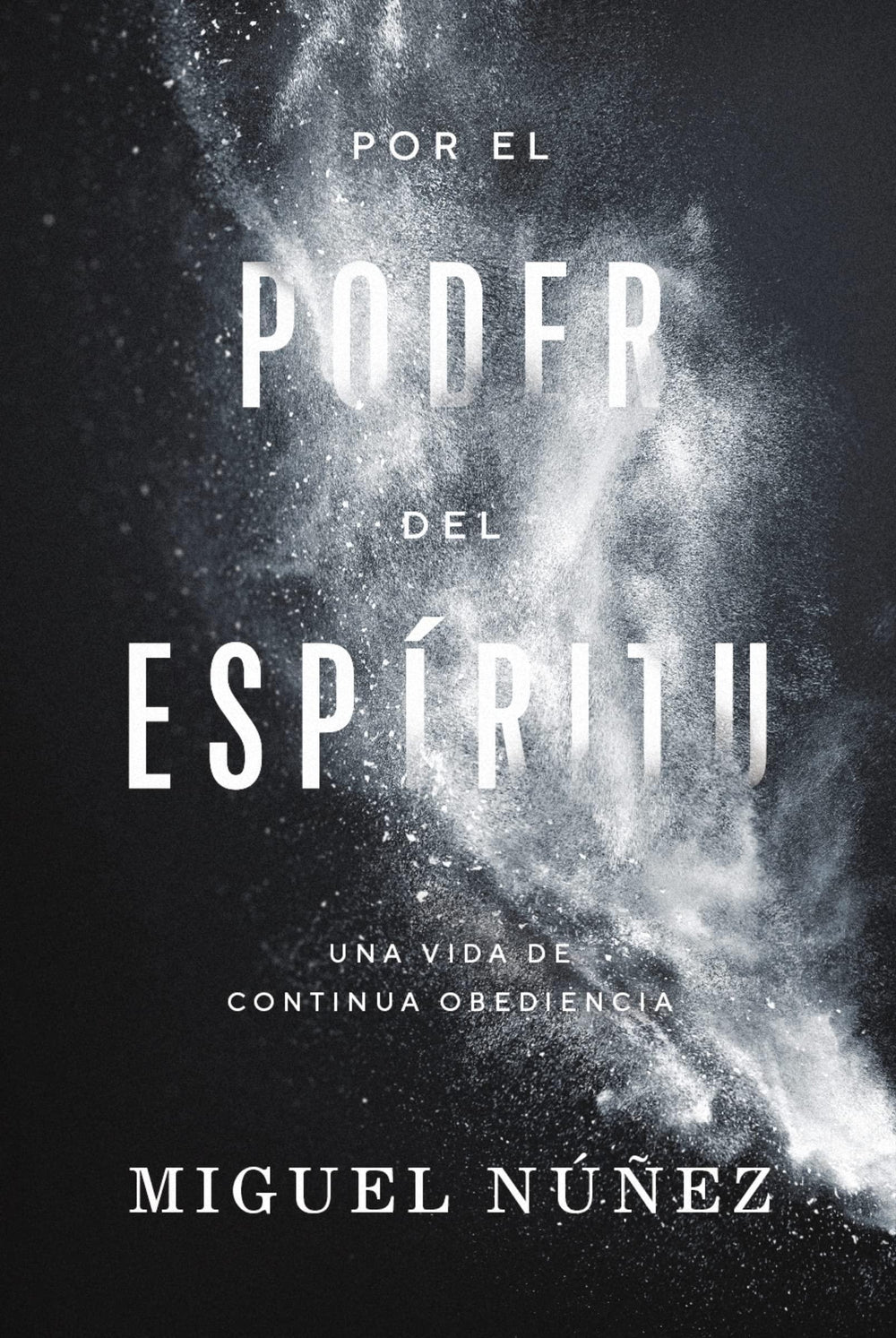 Por el poder del Espíritu - Dr. Miguel Núñez - Pura Vida Books