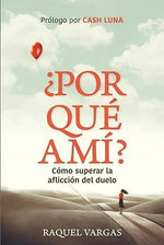 ¿Por Qué A Mí? - Raquel Vargas - Pura Vida Books