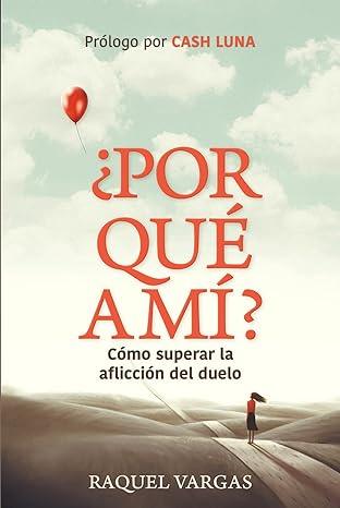 ¿Por Qué A Mí? - Raquel Vargas - Pura Vida Books