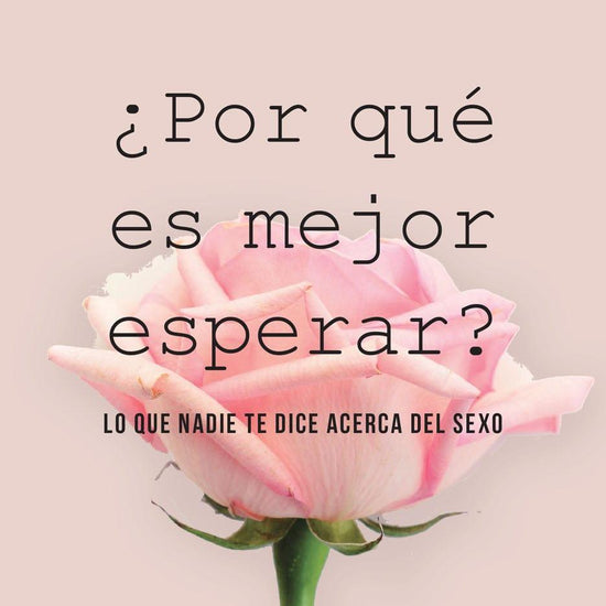 ¿Por qué es mejor esperar?- Dannah Gresh - Pura Vida Books