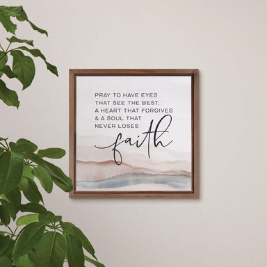 Pray To Have Eyes That See The Best Framed Art - Pura Vida Books
