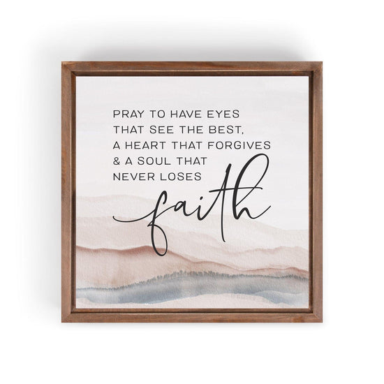 Pray To Have Eyes That See The Best Framed Art - Pura Vida Books