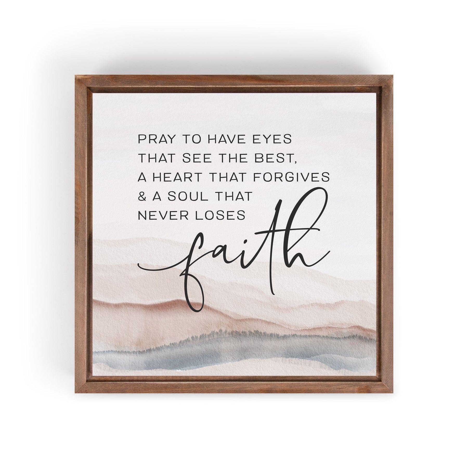 Pray To Have Eyes That See The Best Framed Art - Pura Vida Books