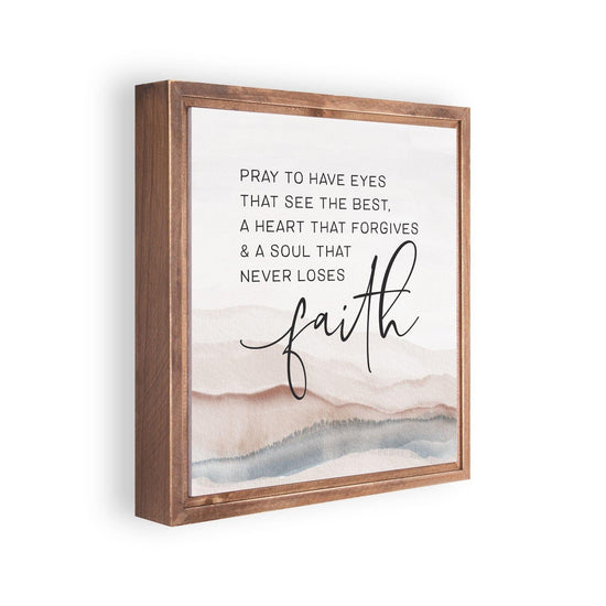 Pray To Have Eyes That See The Best Framed Art - Pura Vida Books