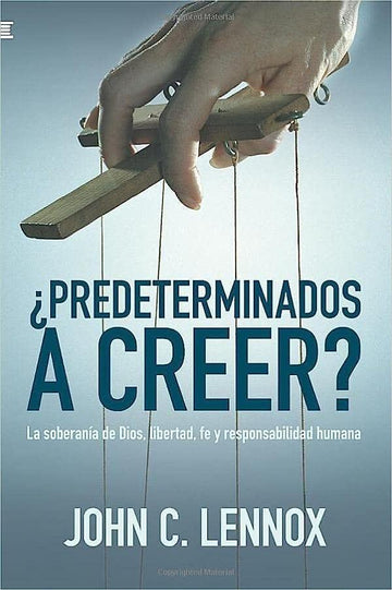 ¿Predeterminados a creer? - John C. Lenoxx - Pura Vida Books