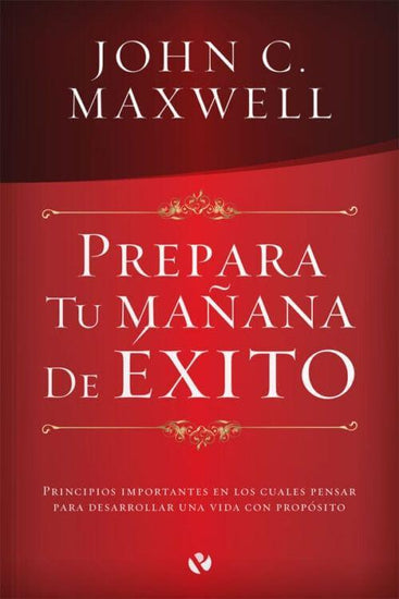 Prepara tu Mañana de Exito - John C. Maxwell - Pura Vida Books