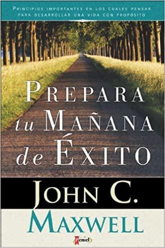 Prepara tu Mañana de Exito - John C. Maxwell - Pura Vida Books