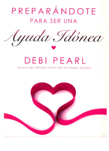 Preparándote para ser una ayuda idónea - Debi Pearl