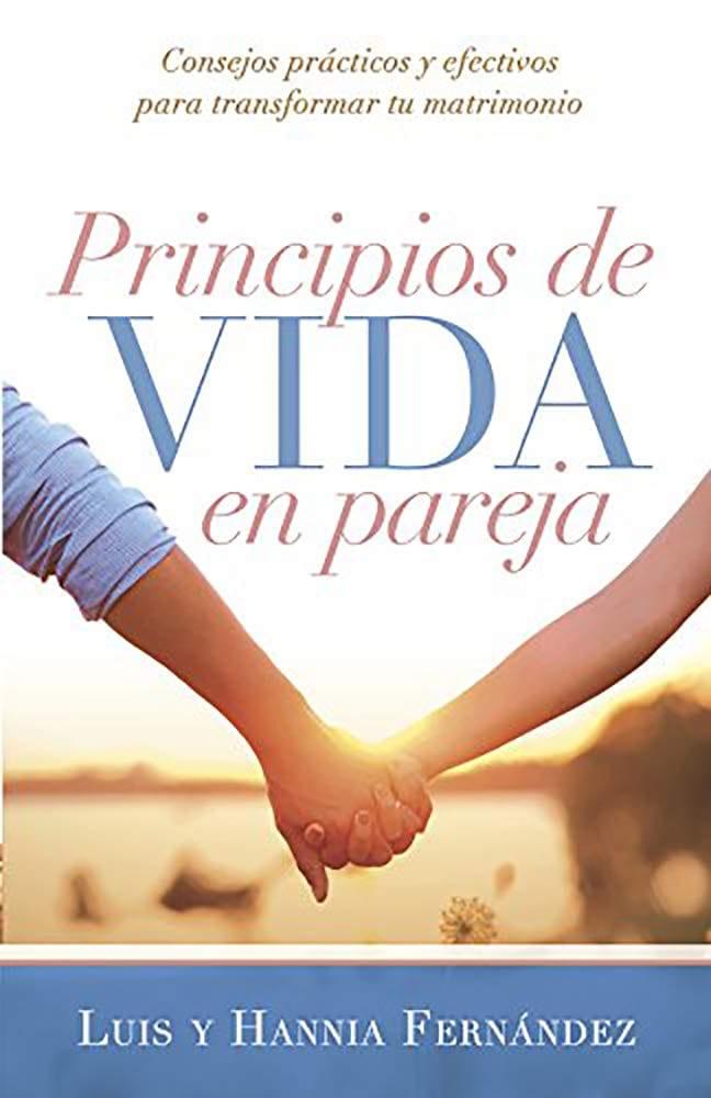 Principios de vida en pareja - Luis y Hanna Fernández - Pura Vida Books