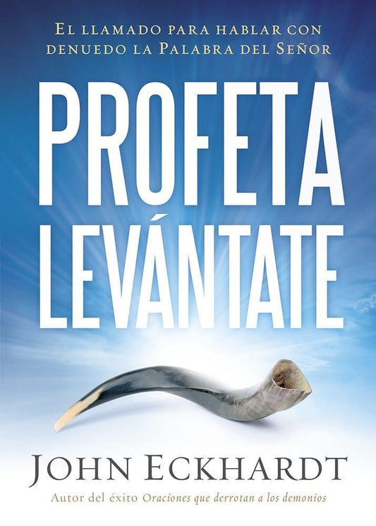 Profeta levántate - John Eckhardt - Pura Vida Books