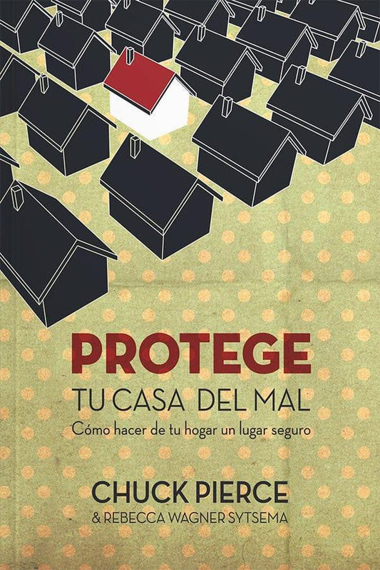 Protege tu Casa del Mal- Chuck Pierce - Pura Vida Books