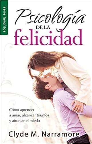 Psicologia de la Felicidad - Clyde M. Narramore - Pura Vida Books