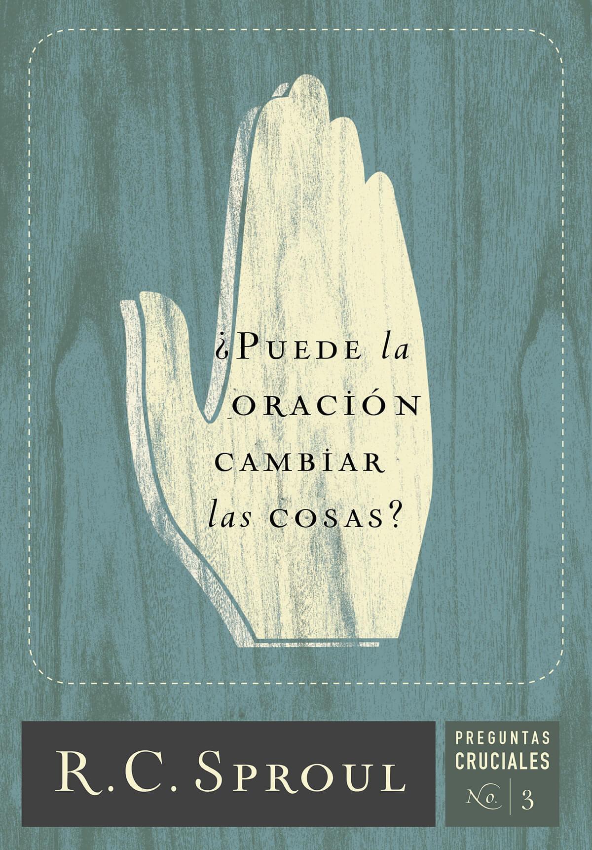 ¿Puede la oración cambiar las cosas? - R.C. Sproul - Pura Vida Books