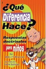 ¿Qué diferencia hace?: Respuestas Doctrinales para Niños - Pura Vida Books