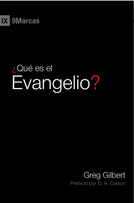 ¿QUÉ ES EL EVANGELIO? - Greg Gilbert