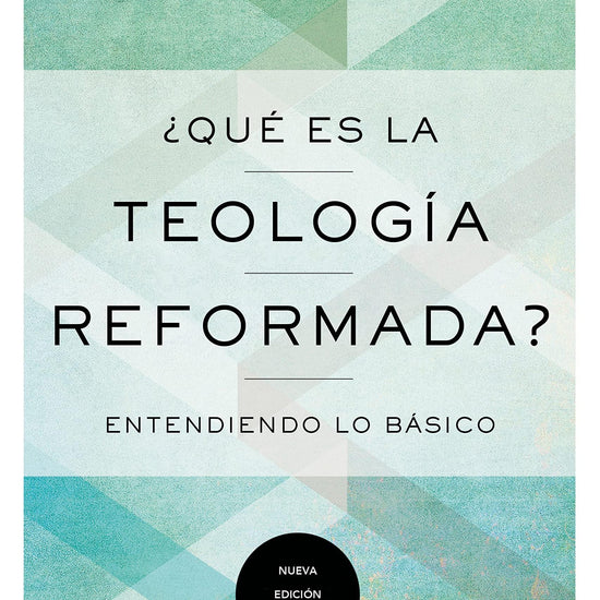 ¿Qué Es la Teología Reformada?: Entendiendo lo básico - R.C. Sproul - Pura Vida Books