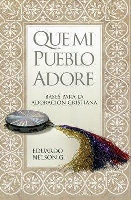 Que mi Pueblo Adore - Eduardo Nelson - Pura Vida Books