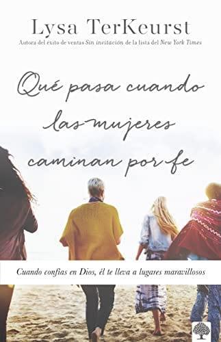 Que pasa cuando las mujeres caminan en fe- Lysa Terkeurst - Pura Vida Books