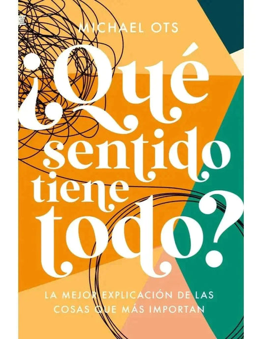 ¿Qué sentido tiene todo? Michael Ots - Pura Vida Books