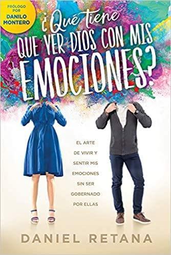 ¿Qué tiene que ver Dios con mis emociones? - Daniel Retana - Pura Vida Books