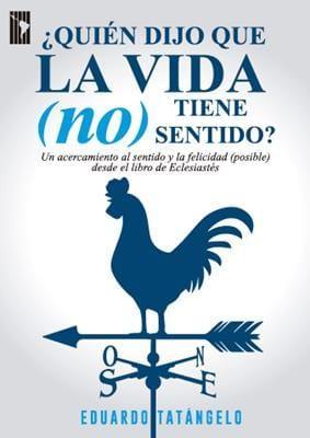 ¿Quién dijo que la vida (no) tiene sentido? - Eduardo Tatángelo - Pura Vida Books