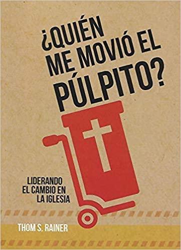 Quien Me Movio El Pulpito ? -Tom Rainer - Pura Vida Books