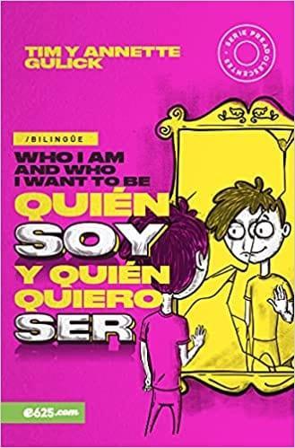 Quién soy y quién quiero ser (bilingüe) - Tim & Annette Gulick - Pura Vida Books