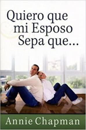 Quiero que mi esposo sepa que... - Annie Chapman - Pura Vida Books