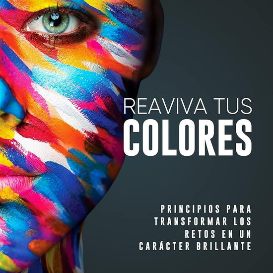 Reaviva Tus Colores: Principios para transformar los retos en un carácter brillante - Pura Vida Books