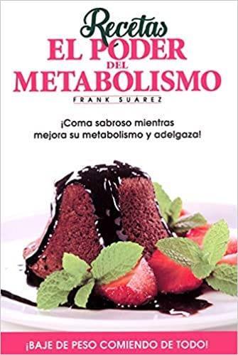 Recetas El Poder del Metabolismo - Frank Suárez - Pura Vida Books