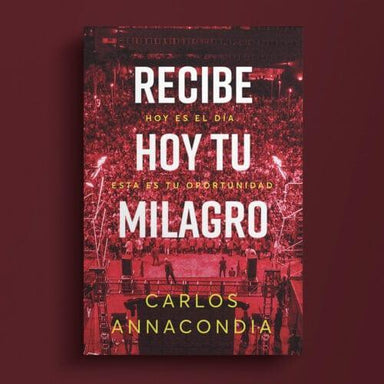 Recibe hoy tu Milagro - Carlos Annacondia - Pura Vida Books