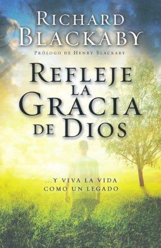 Refleje la gracia de Dios- Richard Blackaby - Pura Vida Books